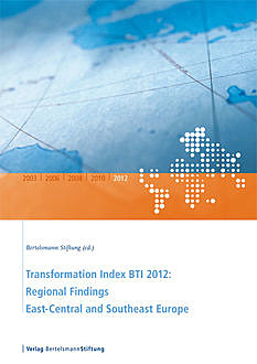Transformation Index BTI 2012: Regional Findings East-Central and Southeast Europe, 