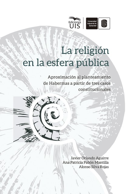 La religión en la esfera pública, Javier Aguirre, Alonso Silva, Ana Patricia Pabón