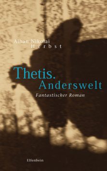 Thetis. Anderswelt, Alban Nikolai Herbst