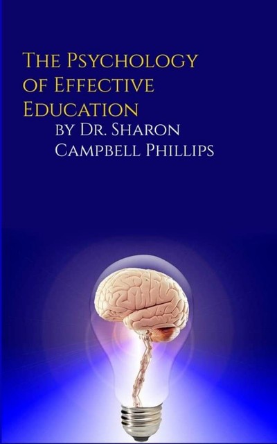 The Psychology of Effective Education, Sharon Campbell Phillips