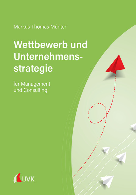 Wettbewerb und Unternehmensstrategie, Markus Thomas Münter