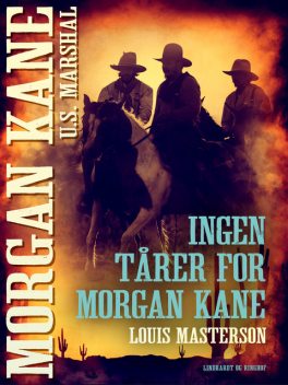 Ingen tårer for Morgan Kane, Louis Masterson