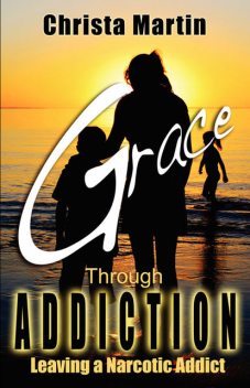 Grace through Addiction, Christa Martin