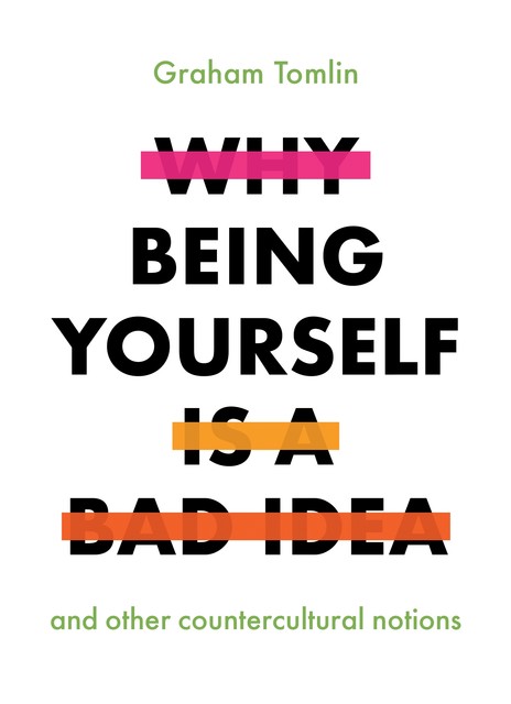 Why Being Yourself Is a Bad Idea, Graham Tomlin
