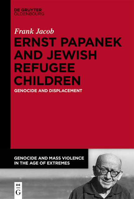 Ernst Papanek and Jewish Refugee Children, Frank Jacob