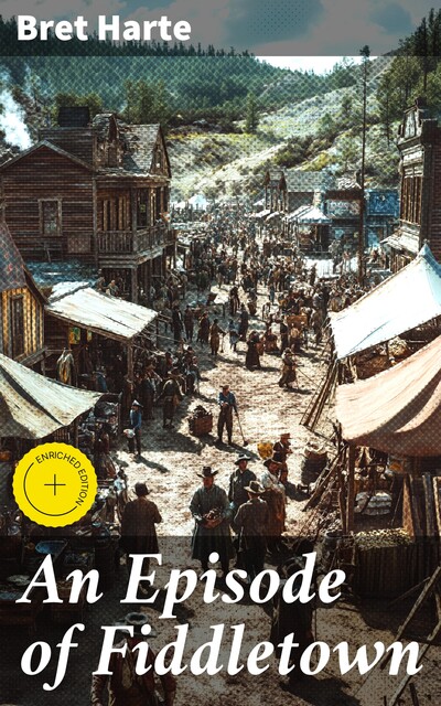An Episode of Fiddletown, Bret Harte