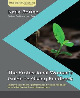 The Professional Woman's Guide to Giving Feedback, Katie Botten