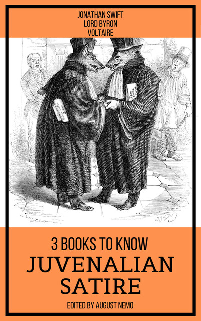 3 books to know Juvenalian Satire, Jonathan Swift, Lord George Gordon Byron, Voltaire, August Nemo