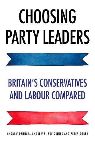 Choosing party leaders, Peter Dorey, Andrew Denham, Andrew S. Roe-Crines