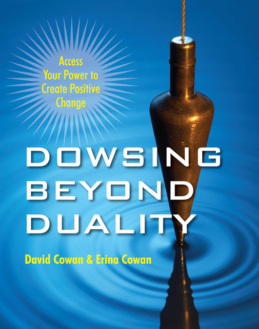 Dowsing Beyond Duality, David Cowan, Erina Cowan