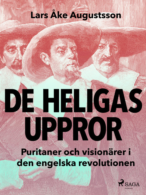 De heligas uppror, puritaner och visionärer i den engelska revolutionen, Lars Åke Augustsson