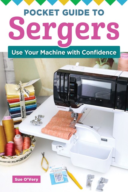 Pocket Guide to Sergers, Sue O'Very