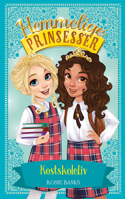 Hemmelige Prinsesser (14) Kostskoleliv, Rosie Banks
