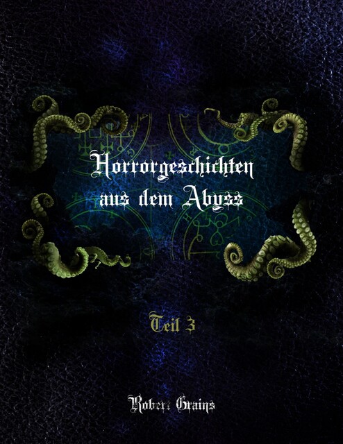 Horrorgeschichten aus dem Abyss Teil 3, Robert Grains