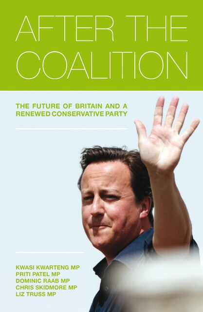 After the Coalition, Kwasi Kwarteng, Chris Skidmore, Dominic Raab, Elizabeth Truss, Priti Patel