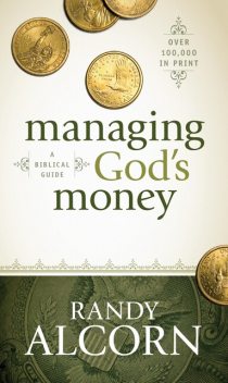 Managing God's Money, Randy Alcorn
