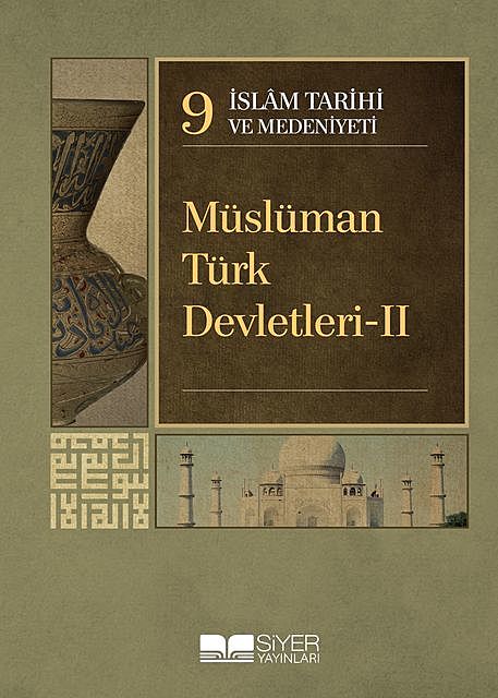 İslam Tarihi ve Medeniyeti 9 – Müslüman Türk Devletleri II, Kolektif