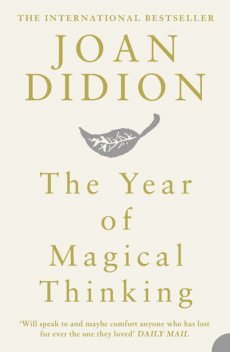 The Year of Magical Thinking, Joan Didion