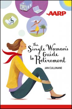 The Single Woman's Guide to Retirement, Jan Cullinane