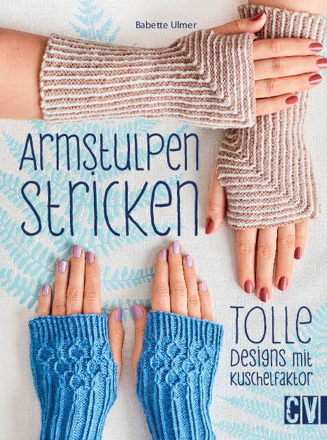 Armstulpen stricken, Babette Ulmer