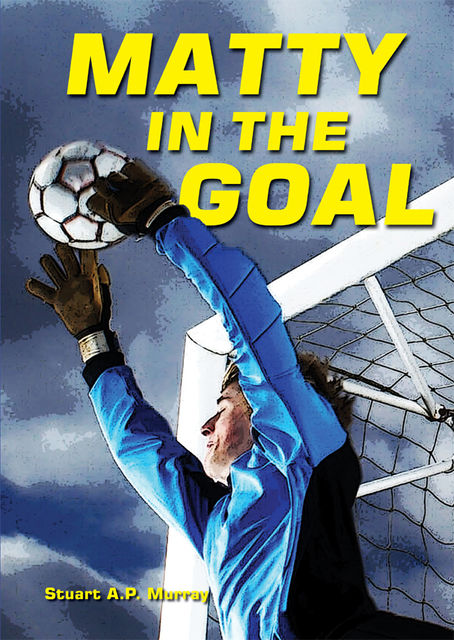 Matty in the Goal, Stuart A.P.Murray