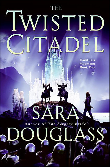 The Twisted Citadel: Book Two of the Darkglass Mountain Trilogy, Sara Douglass