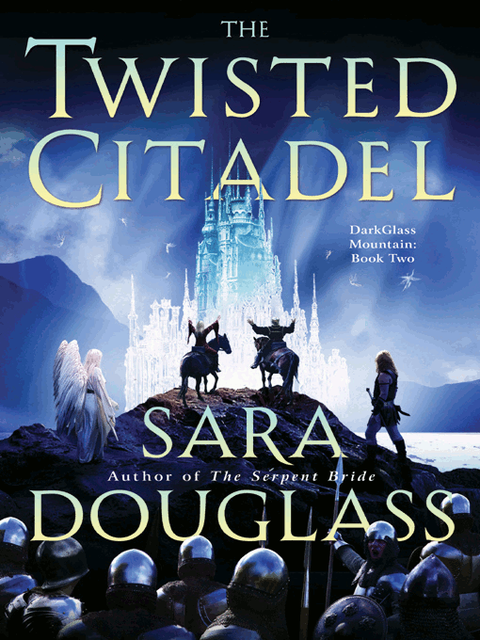 The Twisted Citadel: Book Two of the Darkglass Mountain Trilogy, Sara Douglass