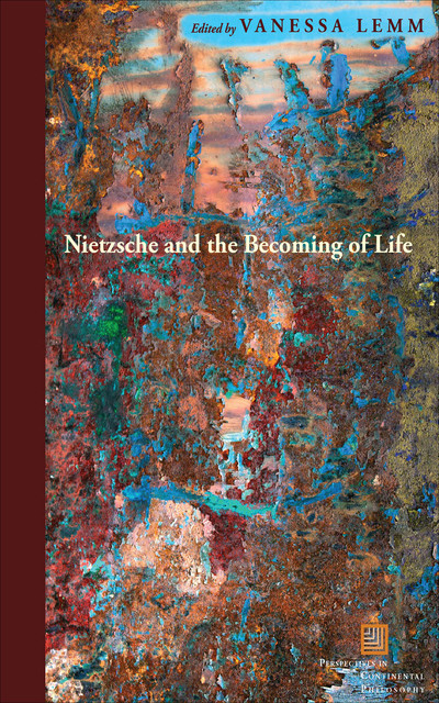 Nietzsche and the Becoming of Life, Vanessa Lemm