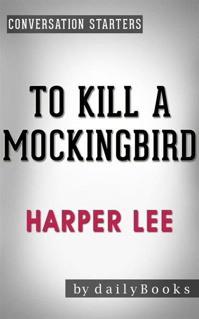 To Kill a Mockingbird (Harperperennial Modern Classics) by Harper Lee | Conversation Starters, Daily Books