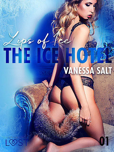 The Ice Hotel 1: Lips of Ice – Erotic Short Story, Vanessa Salt