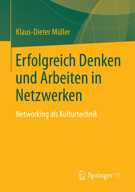 Erfolgreich Denken und Arbeiten in Netzwerken, Klaus-Dieter Müller