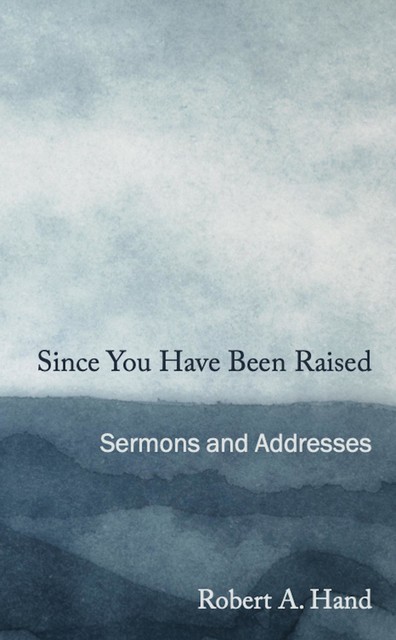Since You Have Been Raised, Robert Hand