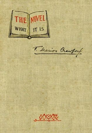 The Novel; what it is, Francis Marion Crawford