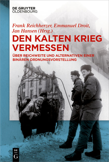 Den Kalten Krieg vermessen, Jan Hansen, Emmanuel Droit, Frank Reichherzer