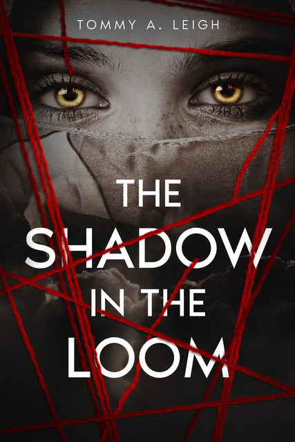 The Shadow In The Loom, Tommy A. Leigh