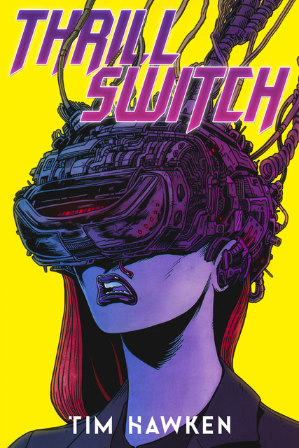 Thrill Switch, Tim Hawken