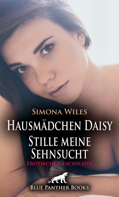 Hausmädchen Daisy – Stille meine Sehnsucht | Erotische Geschichte, Simona Wiles