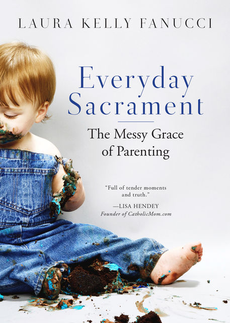Everyday Sacrament, Laura Kelly Fanucci