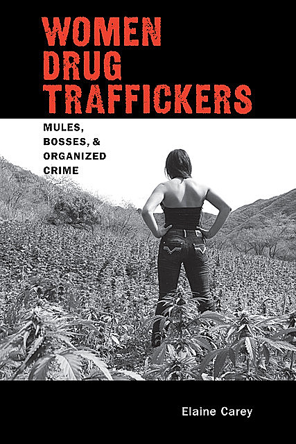 Women Drug Traffickers, Elaine Carey