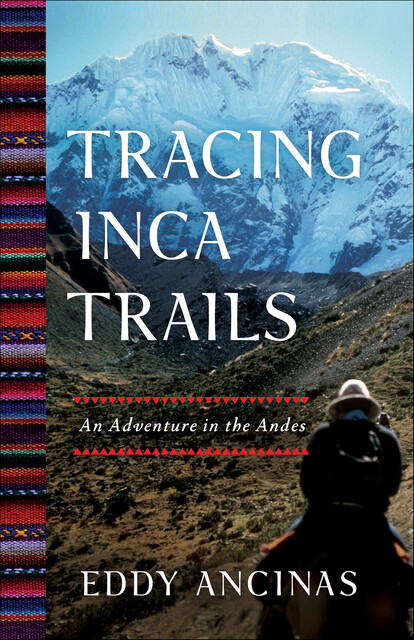 Tracing Inca Trails, Eddy Ancinas