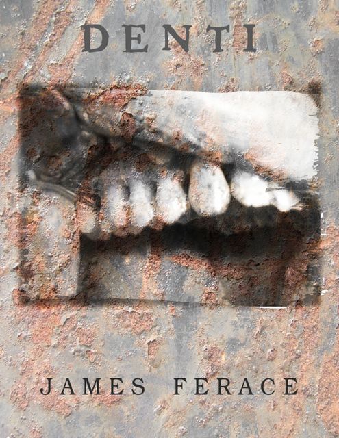 Denti, James Ferace