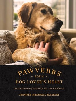 Pawverbs for a Dog Lover's Heart, Jennifer Marshall Bleakley