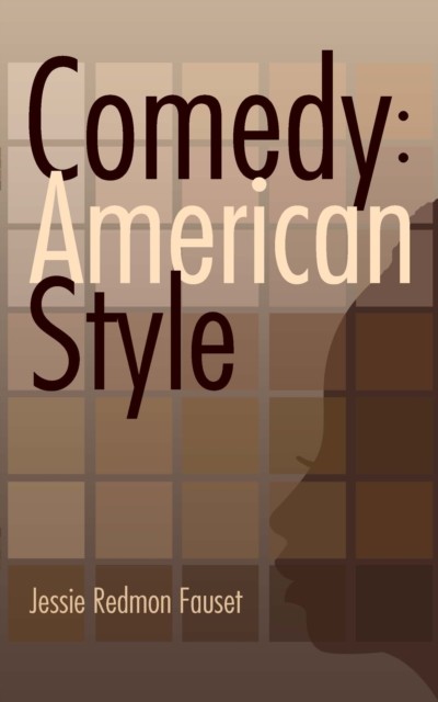 Comedy: American Style, Jessie Redmon Fauset