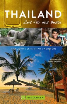 Bruckmann Reiseführer Thailand: Zeit für das Beste, Martina Miethig, Thomas Stankiewicz