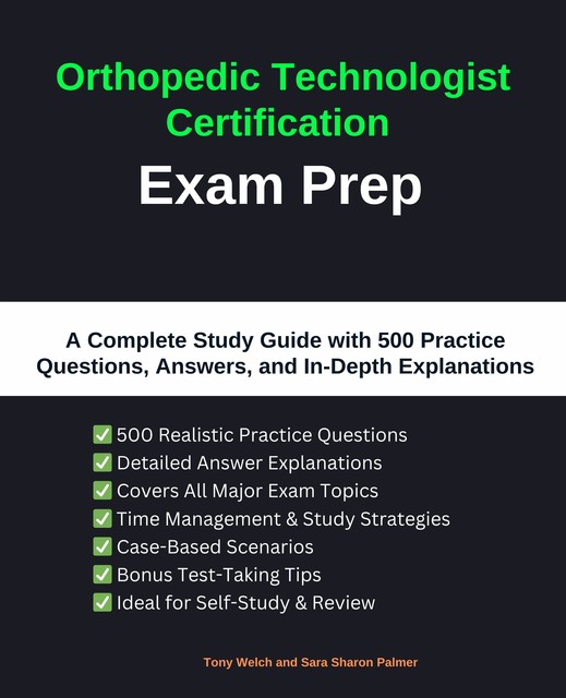 Orthopedic Technologist Certification Exam Prep, Sara Sharon Palmer, Tony Welch