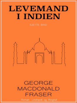 Levemand i Indien, George Macdonald Fraser