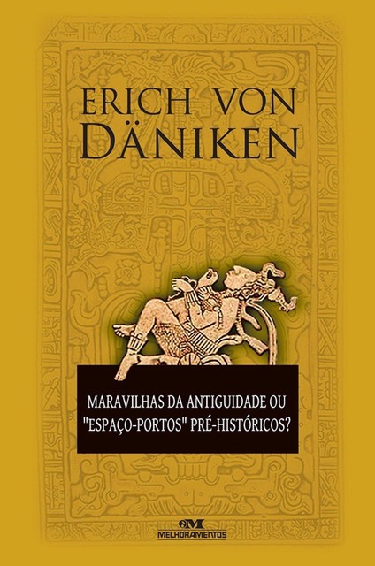Maravilhas da Antiguidade ou «espaço-portos»pré-históricos, Erich Von Daniken