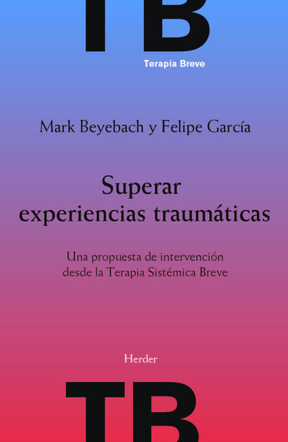 Superar experiencias traumáticas, Mark Beyebach, Felipe E. García