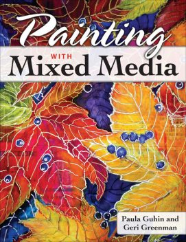 Painting with Mixed Media, Paula Guhin, Geri Greeman