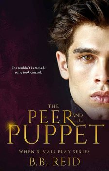 The Peer and the Puppet (When Rivals Play Book 1), B.B. Reid
